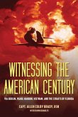 Witnessing the American Century: Via Berlin, Pearl Harbor, Vietnam, and the Straits of Florida