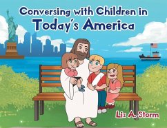 Conversing with Children in Today's America - Storm, Liz A.