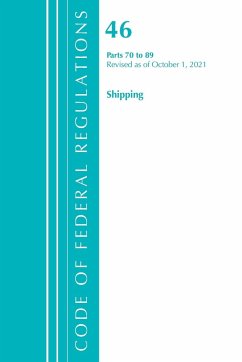 Code of Federal Regulations, Title 46 Shipping 70-89, Revised as of October 1, 2021 - Office Of The Federal Register (U. S.