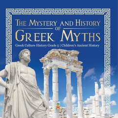 The Mystery and History of Greek Myths   Greek Culture History Grade 5   Children's Ancient History - Baby