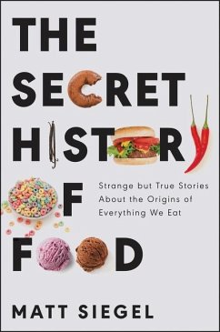 The Secret History of Food - Siegel, Matt