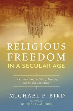 Religious Freedom in a Secular Age - Bird, Michael F