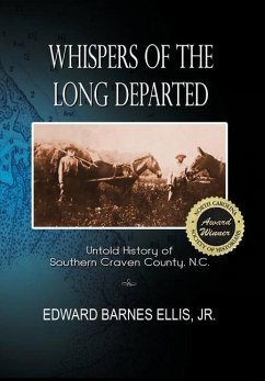 Whispers of the Long Departed: Untold History of Southern Craven County, N.C. - Ellis, Edward B.