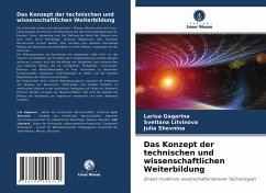 Das Konzept der technischen und wissenschaftlichen Weiterbildung - Gagarina, Larisa;Litvinova, Svetlana;Shevnina, Julia