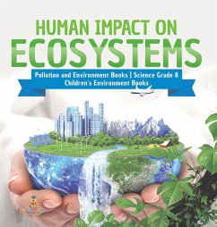 Human Impact on Ecosystems   Pollution and Environment Books   Science Grade 8   Children's Environment Books - Baby