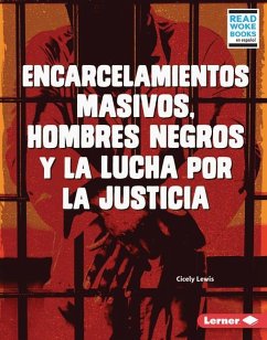 Encarcelamientos Masivos, Hombres Negros Y La Lucha Por La Justicia (Mass Incarceration, Black Men, and the Fight for Justice) - Lewis, Cicely