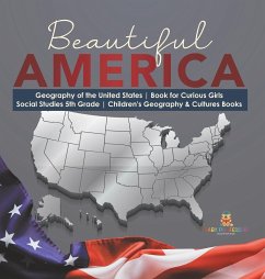Beautiful America   Geography of the United States   Book for Curious Girls   Social Studies 5th Grade   Children's Geography & Cultures Books - Baby