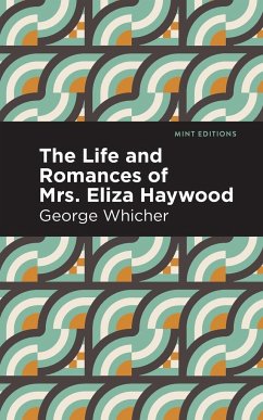 The Life and Romances of Mrs. Eliza Haywood - Whicher, George