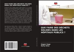 QUE FAIRE DES DÉCHETS SOLIDES DANS LES HÔPITAUX PUBLICS ? - VEGA, HOGAN;SILVA, DORLY