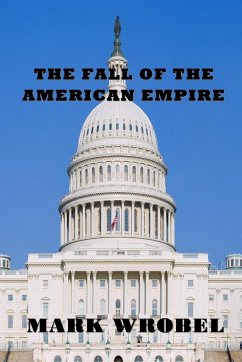 The Fall of the American Empire - Wrobel, Mark