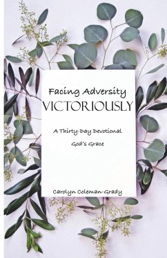 Facing Adversity Victoriously, A Thirty-Day Devotional - Coleman-Grady, Carolyn