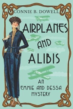 Airplanes and Alibis: A 1920 Historical Cozy Mystery - Dowell, Connie B.