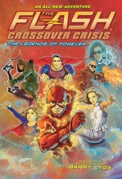 The Flash: The Legends of Forever (Crossover Crisis #3) - Lyga, Barry