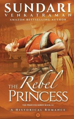 The Rebel Princess: A Historical Romance - Sundari Venkatraman