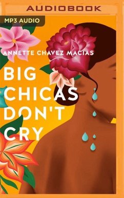 Big Chicas Don't Cry - Chavez Macias, Annette