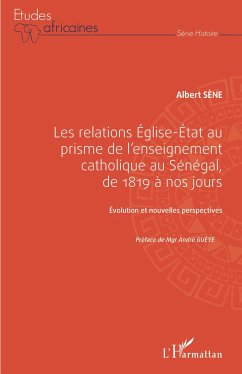 Les relations Église-État au prisme de l'enseignement catholique au Sénégal, - Sène, Albert