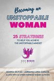 Becoming An Unstoppable Woman: 25 Strategies To Help You Achieve The Unstoppable Mindset