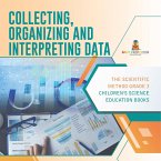 Collecting, Organizing and Interpreting Data   The Scientific Method Grade 3   Children's Science Education Books