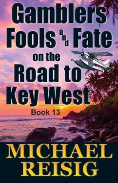 Gamblers Fools And Fate On The Road To Key West - Reisig, Michael John