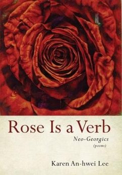 Rose Is a Verb - Lee, Karen An-Hwei