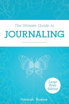 The Ultimate Guide to Journaling [LARGE PRINT EDITION] - Braime, Hannah