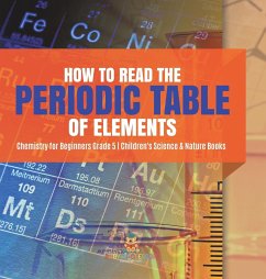 How to Read the Periodic Table of Elements   Chemistry for Beginners Grade 5   Children's Science & Nature Books - Baby