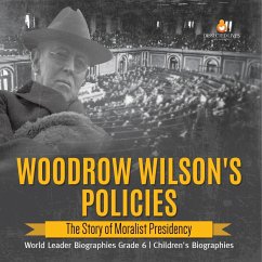 Woodrow Wilson's Policies - Dissected Lives