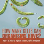 How Many Cells Can Organisms Have?   Single & Multicellular Organisms Grade 5   Children's Biology Books