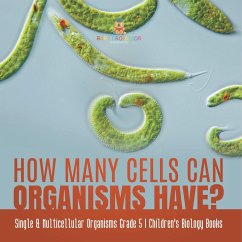 How Many Cells Can Organisms Have?   Single & Multicellular Organisms Grade 5   Children's Biology Books - Baby