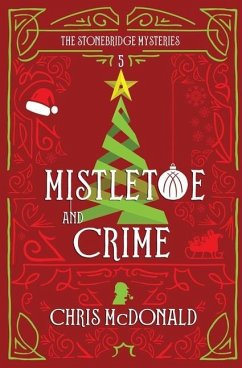 Mistletoe and Crime: A modern cosy mystery with a classic crime feel - Mcdonald, Chris