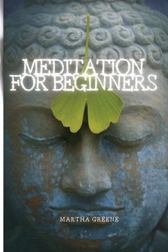 MEDITATION FOR BEGINNERS - Greene, Martha