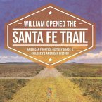 William Opened the Santa Fe Trail   American Frontier History Grade 5   Children's American History