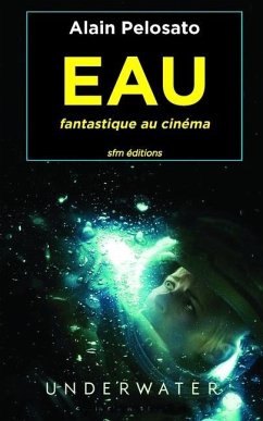 EAU fantastique au cinéma - Pelosato, Alain