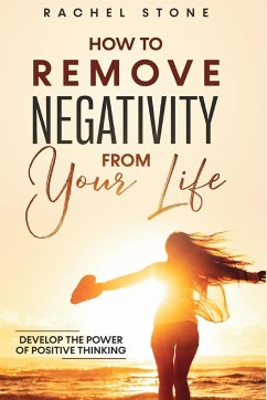 How To Remove Negativity From Your Life - Stone, Rachel
