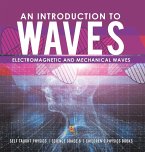 An Introduction to Waves   Electromagnetic and Mechanical Waves   Self Taught Physics   Science Grade 6   Children's Physics Books