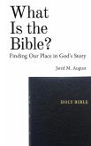What Is the Bible? What Is the Bible?