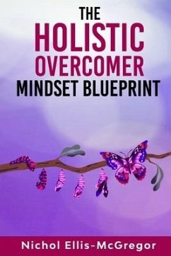 The Holistic Overcomer Mindset Blueprint - Ellis-McGregor, Nichol