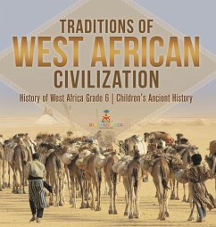 Traditions of West African Civilization   History of West Africa Grade 6   Children's Ancient History - Baby