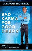 Bad Karma for Good Deeds: You Are Never Alone