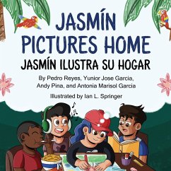 Jasmín Pictures Home / Jasmín ilustra su hogar - Pina, Andy; Garcia, Antonia Marisol