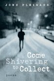 Come Shivering to Collect Come Shivering to Collect