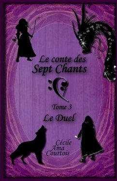 Le conte des sept Chants, tome 3 - Ama Courtois, Cécile