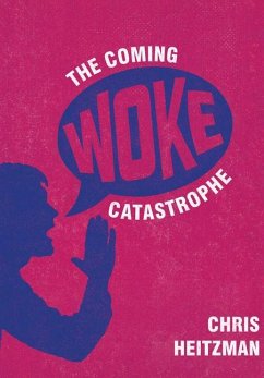 The Coming Woke Catastrophe - Heitzman, Chris