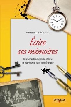 Ecrire ses mémoires: Transmettre son histoire et partager son expérience. - Mazars, Marianne