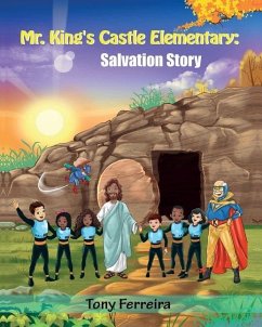 Mr. King's Castle Elementary: Salvation Story - Ferreira, Tony