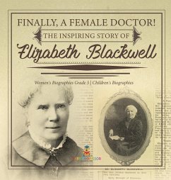 Cover Finally, A Female Doctor! The Inspiring Story of Elizabeth Blackwell   Women's Biographies Grade 5   Children's Biographies