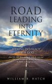 Road Leading Into Eternity: Seeking Intimacy with God