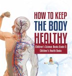 How to Keep the Body Healthy   Children's Science Books Grade 5   Children's Health Books