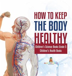 How to Keep the Body Healthy   Children's Science Books Grade 5   Children's Health Books - Baby