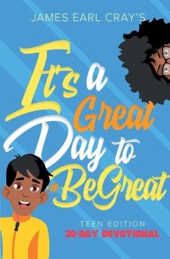 It's A Great Day to #BeGreat, Teen Edition - Cray, James Earl